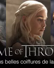 Game of Thrones : Voici les plus belles coiffures de la série !