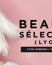 Beauté Sélection de Lyon : tout ce qu'il faut savoir !