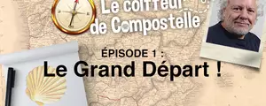 Le coiffeur de Compostelle : le grand départ !