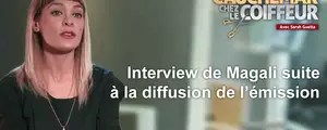 Cauchemar chez le coiffeur - Interview de Magali après la diffusion de l'émission !